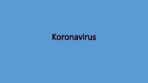 Koronavirus Uvod Razmislite to znate o koronavirusu Gdje