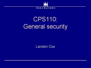 CPS 110 General security Landon Cox Intro general