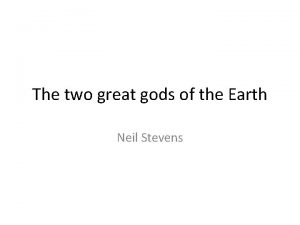 The two great gods of the Earth Neil