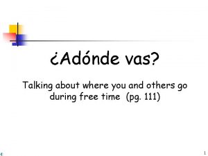 Adnde vas Talking about where you and others