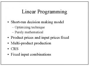 Linear Programming Shortrun decision making model Optimizing technique