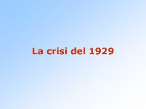 La crisi del 1929 La ripresa del dopoguerra