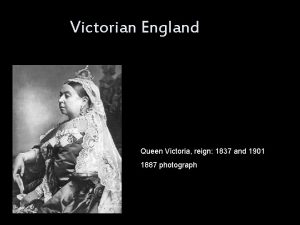 Victorian England Queen Victoria reign 1837 and 1901