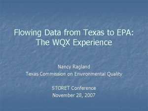 Flowing Data from Texas to EPA The WQX