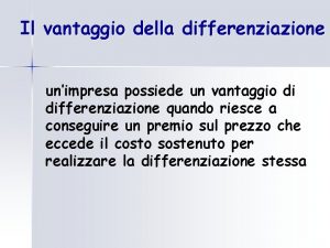 Il vantaggio della differenziazione unimpresa possiede un vantaggio