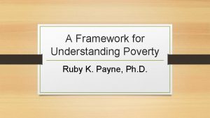 A Framework for Understanding Poverty Ruby K Payne