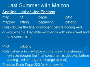 Last Summer with Maizon Spelling ed or ing