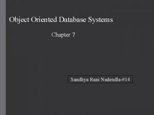 Object Oriented Database Systems Chapter 7 Sandhya Rani