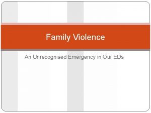 Family Violence An Unrecognised Emergency in Our EDs