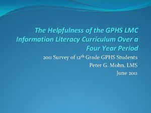 The Helpfulness of the GPHS LMC Information Literacy