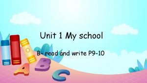 Unit 1 My school B read and write