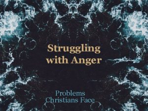 Struggling with Anger Problems Christians Face What is