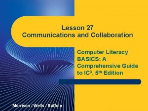 Lesson 27 Communications and Collaboration Computer Literacy BASICS