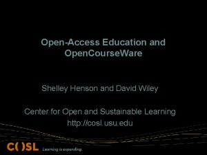 OpenAccess Education and Open Course Ware Shelley Henson