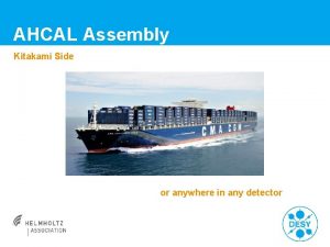 AHCAL Assembly Kitakami Side or anywhere in any