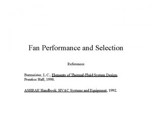 Fan Performance and Selection References Burmeister L C