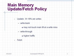 Main Memory UpdateFetch Policy Update 816 are writes
