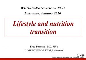 WHOIUMSP course on NCD Lausanne January 2010 Lifestyle