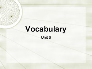 Vocabulary Unit 6 accede The manager was surprised