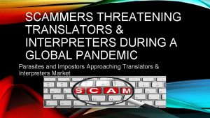 SCAMMERS THREATENING TRANSLATORS INTERPRETERS DURING A GLOBAL PANDEMIC