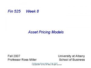 Fin 525 Week 8 Asset Pricing Models Fall