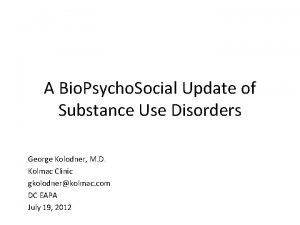 A Bio Psycho Social Update of Substance Use