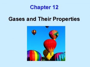 Chapter 12 Gases and Their Properties Chapter Goals