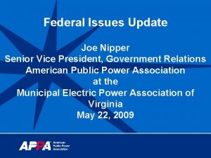 Federal Issues Update Joe Nipper Senior Vice President