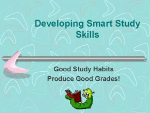 Developing Smart Study Skills Good Study Habits Produce