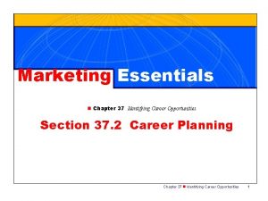 Marketing Essentials n Chapter 37 Identifying Career Opportunities