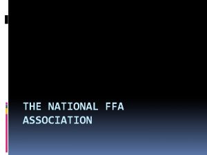 THE NATIONAL FFA ASSOCIATION FFA Traditions FFA Mission