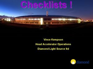 Checklists Vince Kempson Head Accelerator Operations Diamond Light