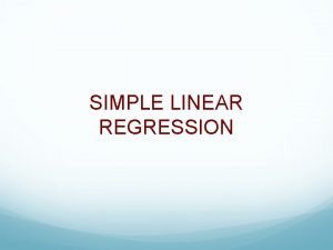 SIMPLE LINEAR REGRESSION Causality also referred to cause