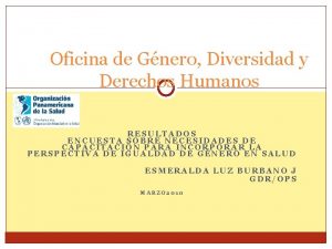 Oficina de Gnero Diversidad y Derechos Humanos RESULTADOS