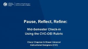 Pause Reflect Refine MidSemester Checkin Using the CVCOEI