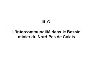 III C Lintercommunalit dans le Bassin minier du