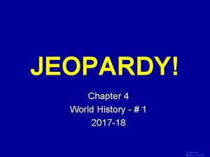 JEOPARDY Click Once to Begin Chapter 4 World