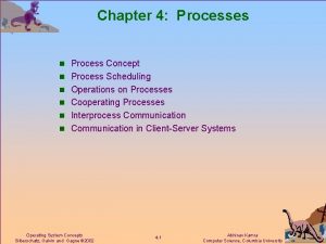 Chapter 4 Processes n Process Concept n Process