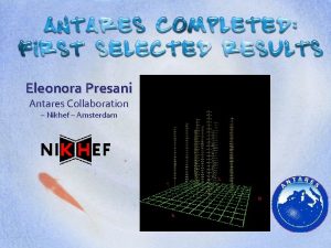 Eleonora Presani Antares Collaboration Nikhef Amsterdam Concept of