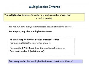 Multiplication Inverse The multiplicative inverse of a number