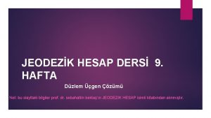 JEODEZK HESAP DERS 9 HAFTA Dzlem gen zm