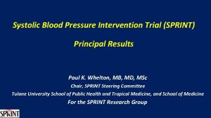 Systolic Blood Pressure Intervention Trial SPRINT Principal Results