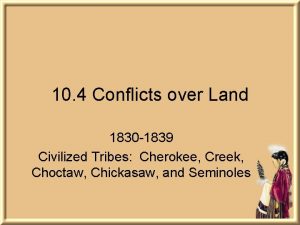 10 4 Conflicts over Land 1830 1839 Civilized