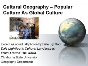 Cultural Geography Popular Culture As Global Culture Except