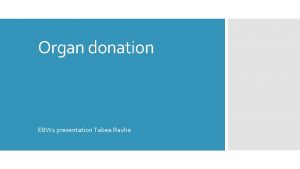 Organ donation EBW 1 presentation Tabea Rauhe Prerequisites