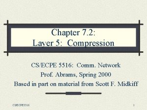 Chapter 7 2 Layer 5 Compression CSECPE 5516