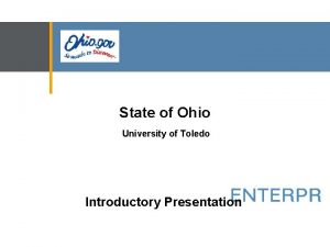 State of Ohio University of Toledo Introductory Presentation