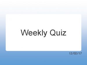 Weekly Quiz 120217 Question 1 What year was