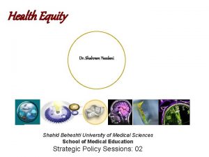 Health Equity Dr Shahram Yazdani Shahid Beheshti University