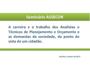 Seminrio ASSECOR A carreira e o trabalho dos